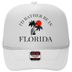 Id Rather Be In Florida Vacation Souvenir Beach Sun Seaside High Crown Mesh Back Trucker Hat