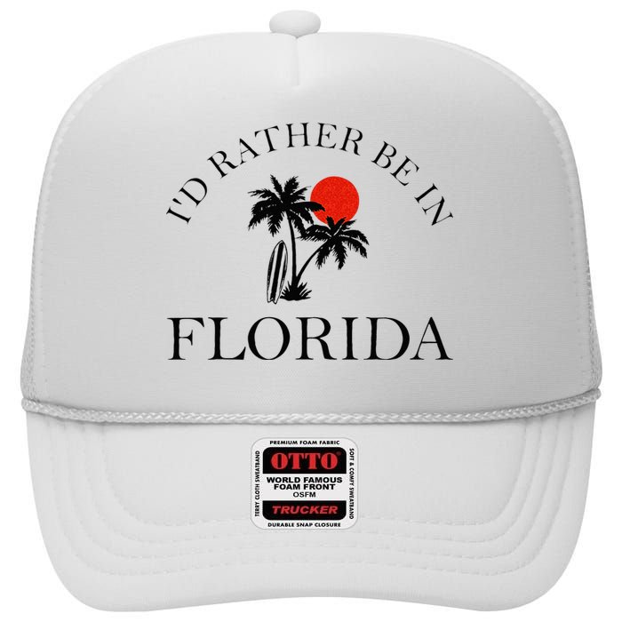 Id Rather Be In Florida Vacation Souvenir Beach Sun Seaside High Crown Mesh Back Trucker Hat