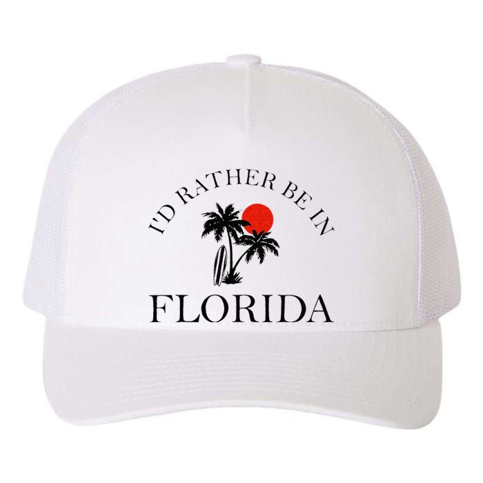 Id Rather Be In Florida Vacation Souvenir Beach Sun Seaside Yupoong Adult 5-Panel Trucker Hat