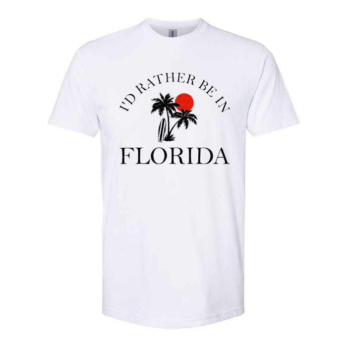 Id Rather Be In Florida Vacation Souvenir Beach Sun Seaside Softstyle CVC T-Shirt