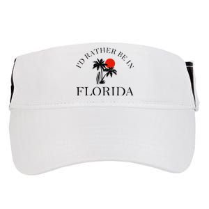 Id Rather Be In Florida Vacation Souvenir Beach Sun Seaside Adult Drive Performance Visor