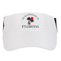 Id Rather Be In Florida Vacation Souvenir Beach Sun Seaside Adult Drive Performance Visor