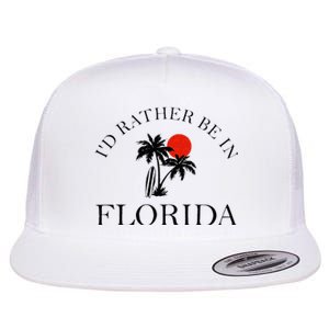 Id Rather Be In Florida Vacation Souvenir Beach Sun Seaside Flat Bill Trucker Hat