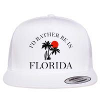 Id Rather Be In Florida Vacation Souvenir Beach Sun Seaside Flat Bill Trucker Hat