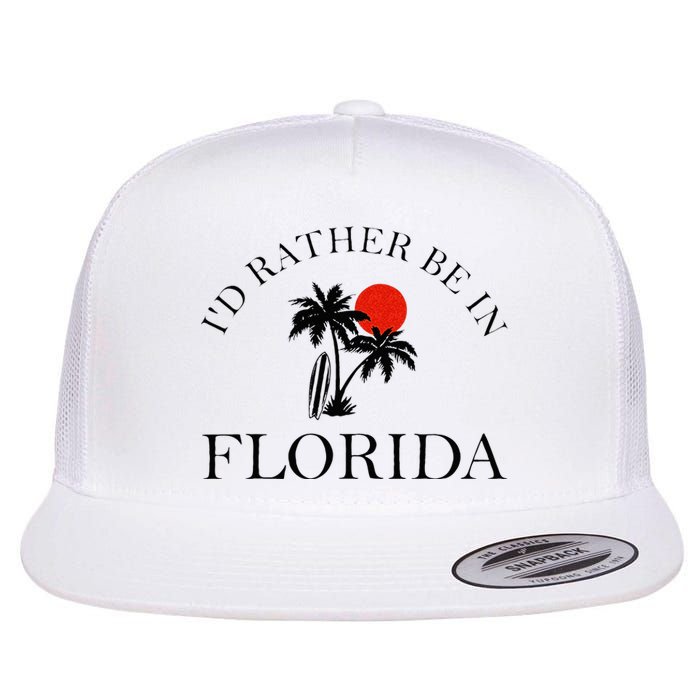 Id Rather Be In Florida Vacation Souvenir Beach Sun Seaside Flat Bill Trucker Hat