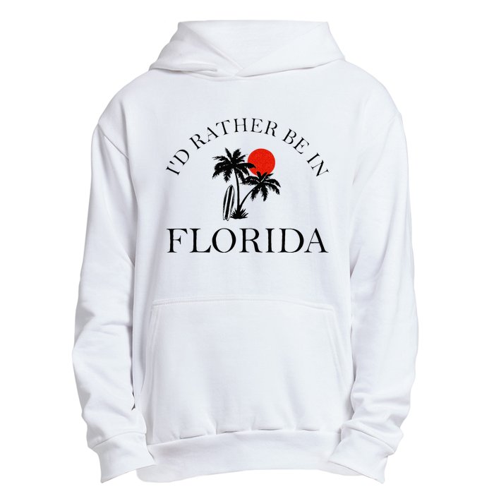 Id Rather Be In Florida Vacation Souvenir Beach Sun Seaside Urban Pullover Hoodie