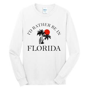 Id Rather Be In Florida Vacation Souvenir Beach Sun Seaside Tall Long Sleeve T-Shirt