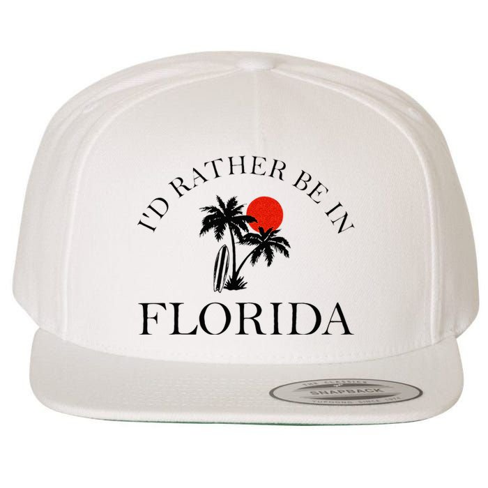 Id Rather Be In Florida Vacation Souvenir Beach Sun Seaside Wool Snapback Cap