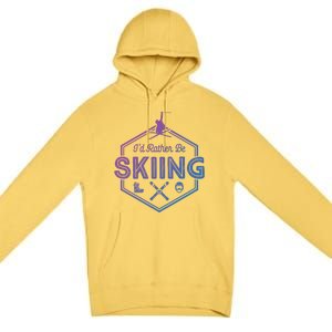 Id Rather Be Skiing Winter Snow Ski Lover Cool Gift Premium Pullover Hoodie