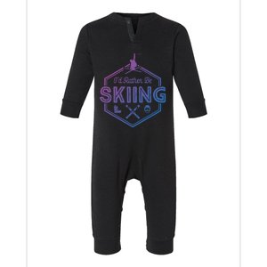 Id Rather Be Skiing Winter Snow Ski Lover Cool Gift Infant Fleece One Piece