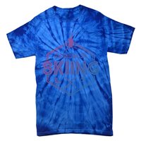 Id Rather Be Skiing Winter Snow Ski Lover Cool Gift Tie-Dye T-Shirt