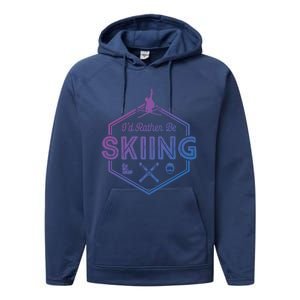 Id Rather Be Skiing Winter Snow Ski Lover Cool Gift Performance Fleece Hoodie