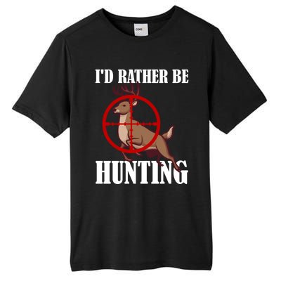 Id Rather Be Hunting Deer Hunter Deer Hunting Cute Gift Tall Fusion ChromaSoft Performance T-Shirt