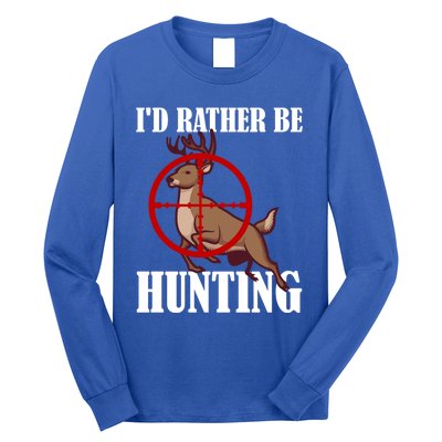 Id Rather Be Hunting Deer Hunter Deer Hunting Cute Gift Long Sleeve Shirt