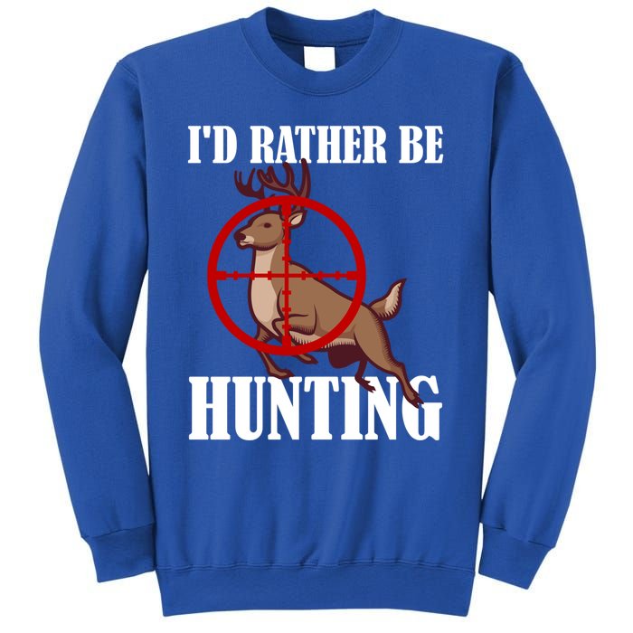 Id Rather Be Hunting Deer Hunter Deer Hunting Cute Gift Sweatshirt