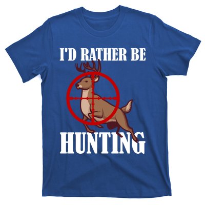 Id Rather Be Hunting Deer Hunter Deer Hunting Cute Gift T-Shirt