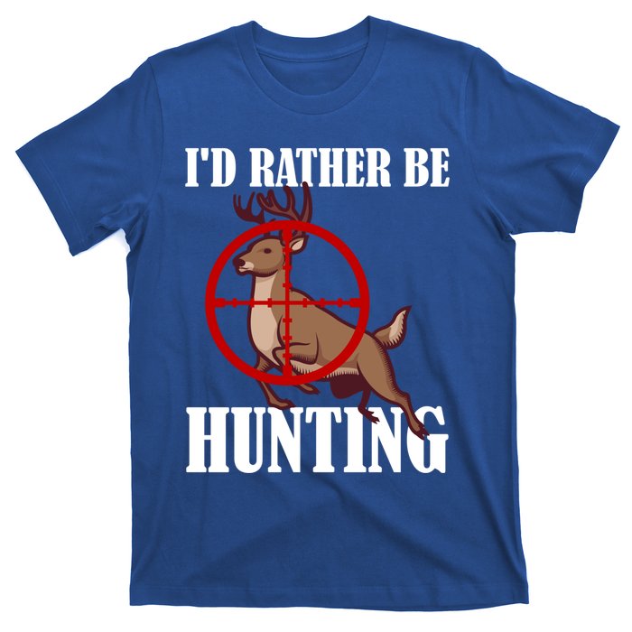 Id Rather Be Hunting Deer Hunter Deer Hunting Cute Gift T-Shirt