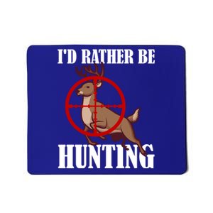 Id Rather Be Hunting Deer Hunter Deer Hunting Cute Gift Mousepad