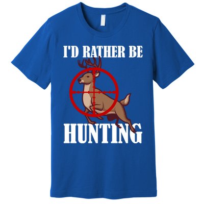 Id Rather Be Hunting Deer Hunter Deer Hunting Cute Gift Premium T-Shirt