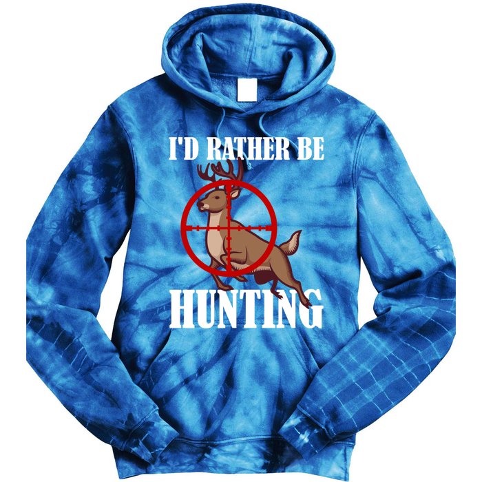 Id Rather Be Hunting Deer Hunter Deer Hunting Cute Gift Tie Dye Hoodie