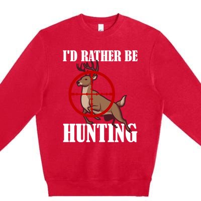 Id Rather Be Hunting Deer Hunter Deer Hunting Cute Gift Premium Crewneck Sweatshirt