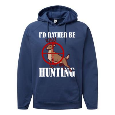 Id Rather Be Hunting Deer Hunter Deer Hunting Cute Gift Performance Fleece Hoodie