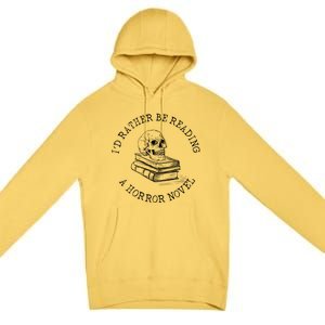 Id Rather Be Reading A Horror Novel Funny Reading Gift Premium Pullover Hoodie