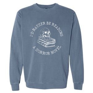 Id Rather Be Reading A Horror Novel Funny Reading Gift Garment-Dyed Sweatshirt