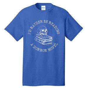 Id Rather Be Reading A Horror Novel Funny Reading Gift Tall T-Shirt