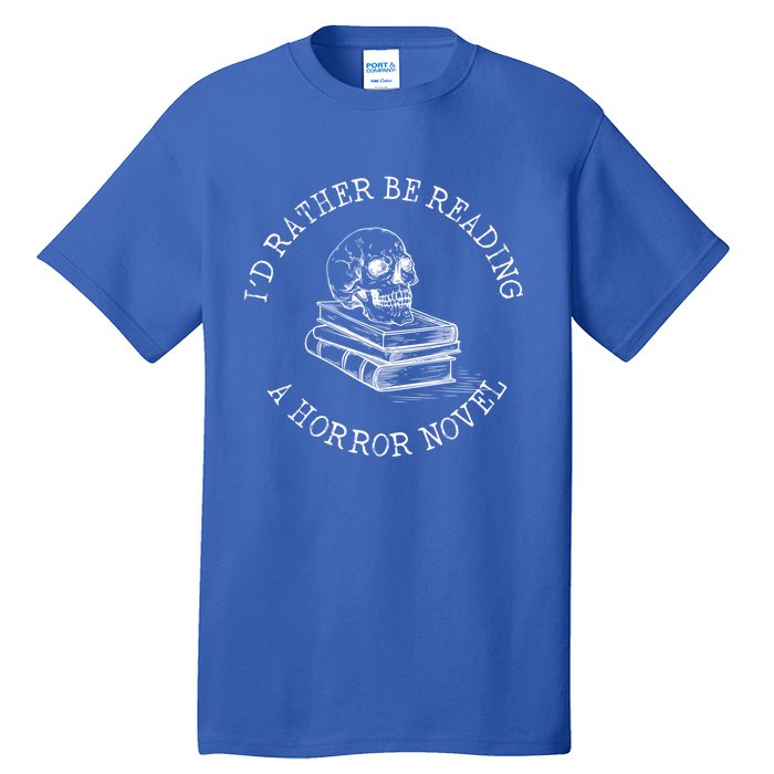 Id Rather Be Reading A Horror Novel Funny Reading Gift Tall T-Shirt