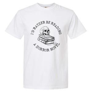 Id Rather Be Reading A Horror Novel Funny Reading Gift Garment-Dyed Heavyweight T-Shirt