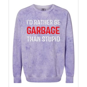 ID Rather Be Garbage Than Stupid Funny Trump Supporters Colorblast Crewneck Sweatshirt