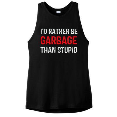 ID Rather Be Garbage Than Stupid Funny Trump Supporters Ladies PosiCharge Tri-Blend Wicking Tank