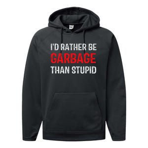 ID Rather Be Garbage Than Stupid Funny Trump Supporters Performance Fleece Hoodie