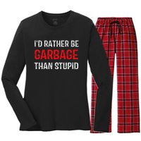 ID Rather Be Garbage Than Stupid Funny Trump Supporters Women's Long Sleeve Flannel Pajama Set 