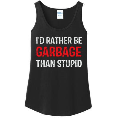 ID Rather Be Garbage Than Stupid Funny Trump Supporters Ladies Essential Tank