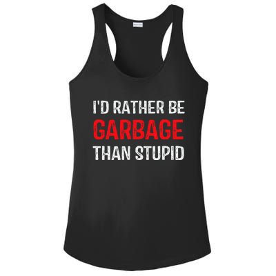 ID Rather Be Garbage Than Stupid Funny Trump Supporters Ladies PosiCharge Competitor Racerback Tank