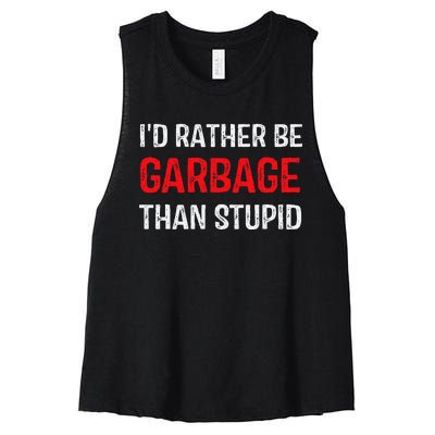 ID Rather Be Garbage Than Stupid Funny Trump Supporters Women's Racerback Cropped Tank