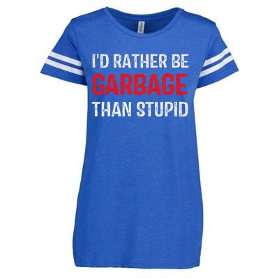 ID Rather Be Garbage Than Stupid Funny Trump Supporters Enza Ladies Jersey Football T-Shirt