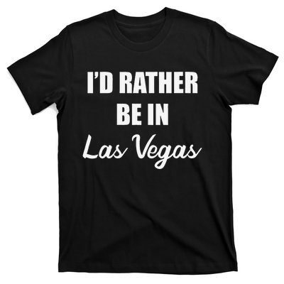 ID Rather Be In Las Vegas T-Shirt