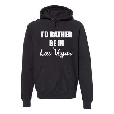 ID Rather Be In Las Vegas Premium Hoodie