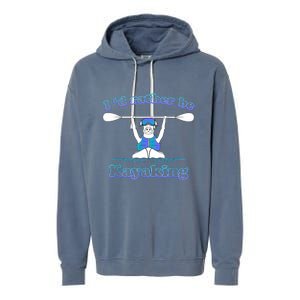 Id Rather Be Kayaking With Dog Funny Dog Kayak Graphic Garment-Dyed Fleece Hoodie