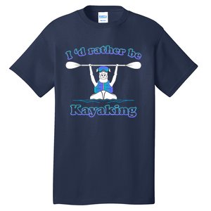 Id Rather Be Kayaking With Dog Funny Dog Kayak Graphic Tall T-Shirt