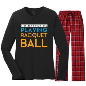 I'd Rather Be Playing Racquetball Humor Design Women's Long Sleeve Flannel Pajama Set 