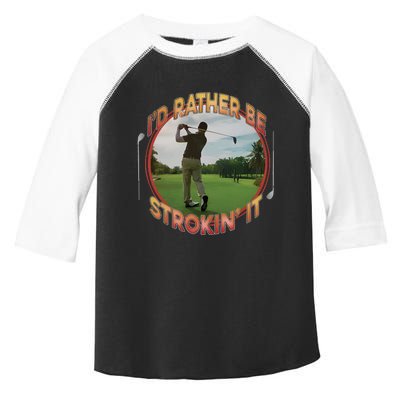 Id Rather Be Strokin It Toddler Fine Jersey T-Shirt