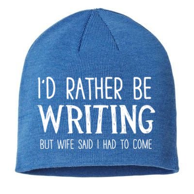 I'd Rather Be Writing But My Wife Said I Had To Come Funny Gift Sustainable Beanie