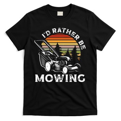 Id Rather Be Mowing Lawn Mowing Gardener T-Shirt