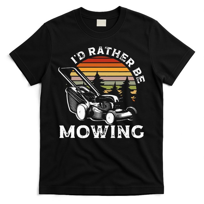 Id Rather Be Mowing Lawn Mowing Gardener T-Shirt