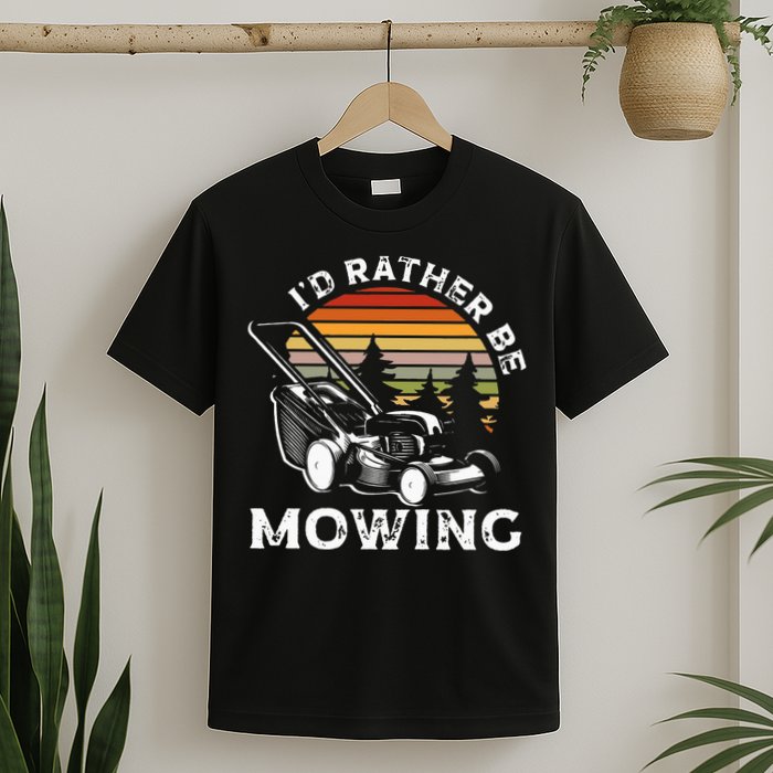 Id Rather Be Mowing Lawn Mowing Gardener T-Shirt
