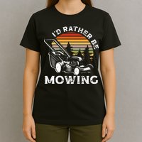 Id Rather Be Mowing Lawn Mowing Gardener T-Shirt